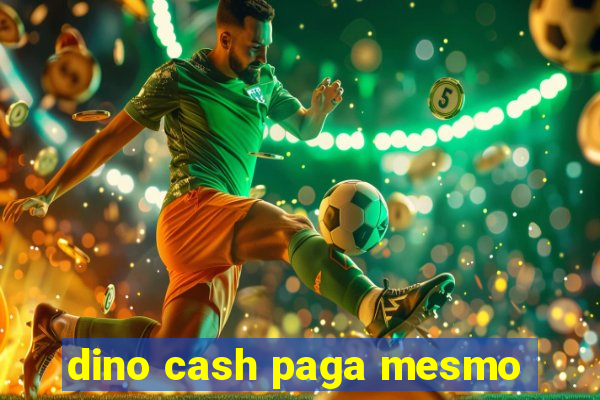 dino cash paga mesmo